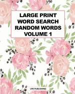 Large Print Word Search: Random Words Volume 1