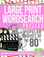 Large Print Wordsearch Puzzles Popular Movies of the 80s: Giant Print Word Searchs for Adults & Seniors