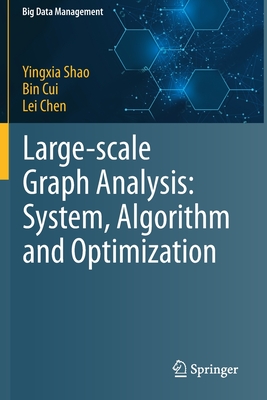 Large-Scale Graph Analysis: System, Algorithm and Optimization - Shao, Yingxia, and Cui, Bin, and Chen, Lei