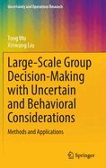 Large-Scale Group Decision-Making with Uncertain and Behavioral Considerations: Methods and Applications