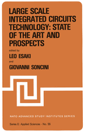 Large Scale Integrated Circuits Technology: State of the Art and Prospects: Proceedings of the NATO Advanced Study Institute on "Large Scale Integrated Circuits Technology: State of the Art and Prospects", Erice, Italy, July 15-27, 1981