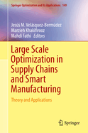 Large Scale Optimization in Supply Chains and Smart Manufacturing: Theory and Applications