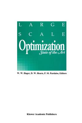 Large Scale Optimization: State of the Art - Hager, William W (Editor), and Hearn, D W (Editor), and Pardalos, Panos M (Editor)