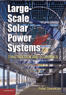 Large-scale Solar Power Systems: Construction and Economics