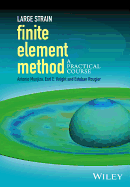 Large Strain Finite Element Method: A Practical Course - Munjiza, Antonio, and Knight, Earl E., and Rougier, Esteban