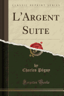 L'Argent Suite (Classic Reprint)