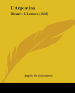 L'Argentina: Ricordi E Letture (1898)