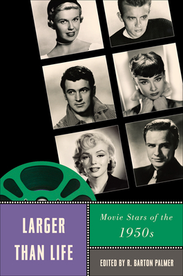 Larger Than Life: Movie Stars of the 1950s - Palmer, R Barton (Introduction by), and Brown, William (Contributions by), and Hirsch, Foster (Contributions by)