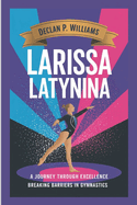 Larissa Latynina: A Journey Through Excellence-Breaking Barriers in Gymnastics