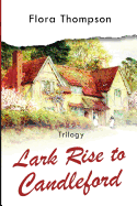 Lark Rise to Candleford - Trilogy: Lark Rise, Over to Candleford and Candleford Green