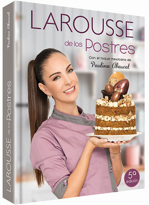 Larousse de Los Postres Con Toque Mexicano - Abascal, Paulina