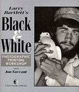 Larry Bartlett's Black and White Photographic Printing Workshop