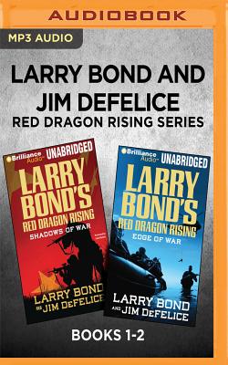 Larry Bond and Jim DeFelice Red Dragon Rising Series: Books 1-2: Shadows of War & Edge of War - Bond, Larry, and DeFelice, Jim, and Daniels, Luke (Read by)