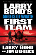 Larry Bond's First Team: Angels of Wrath - Bond, Larry, and DeFelice, James