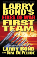 Larry Bond's First Team: Fires of War - Bond, Larry, and DeFelice, James