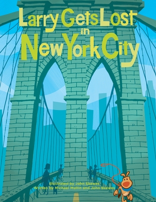 Larry Gets Lost in New York City - Skewes, John, and Mullin, Michael