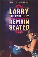 Larry the Cable Guy: Remain Seated - Brian Volk-Weiss