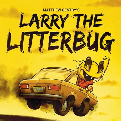 Larry The Litterbug - Gentry, Matthew