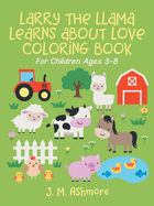 Larry the Llama Learns About Love: Love Is a Fruit of the Spirit Coloring Book