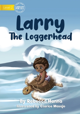 Larry The Loggerhead - Hanna, Rebecca