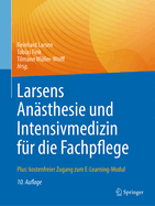 Larsens Ansthesie Und Intensivmedizin Fr Die Fachpflege: Plus: Kostenfreier Zugang Zum E-Learning-Modul