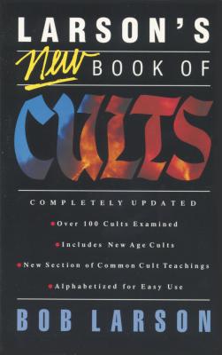 Larson's New Book of Cults - Larson, Bob