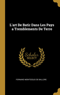 L'Art de Batir Dans Les Pays a Tremblements de Terre