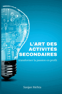 L'art des activits secondaires: Transformer la passion en profit
