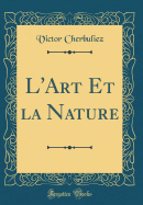 L'Art Et La Nature (Classic Reprint)