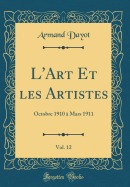 L'Art Et Les Artistes, Vol. 12: Octobre 1910 a Mars 1911 (Classic Reprint)