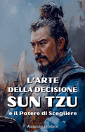 L'Arte della Decisione: Sun Tzu e il Potere di Scegliere