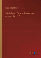 L'arte italiana a Parigi nell'esposizione universale del 1867