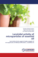 Larvicidal activity of microparticles of essential oil