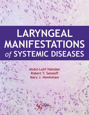 Laryngeal Manifestations of Systemic Diseases - Hamdan, Abdul-Latif, and Sataloff, Robert Thayer, and Hawkshaw, Mary J.