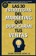 Las 30 Estrategias del Marketing que Duplicarn tus Ventas: Tcticas de Negocios, Marketing y Ventas para Emprendedores. Libro de Comunicaci?n, Branding y Marketing Digital