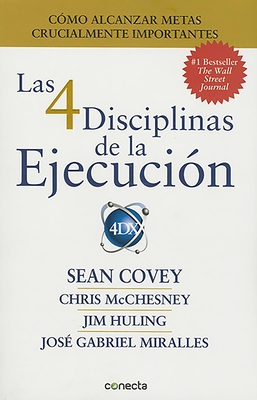 Las 4 Disciplinas de la Ejecucin / The 4 Disciplines of Execution - Covey, Sean, and McChesney, Chris (Contributions by)