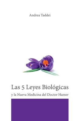 Las 5 Leyes Biologicas y La Nueva Medicina del Doctor Hamer - Taddei, Andrea