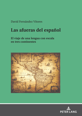 Las afueras del espaol: El viaje de una lengua con escala en tres continentes - Fernndez Vitores, David