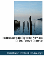 Las Amazonas Del Tormes: Zarzuela En Dos Actos Y En Verso