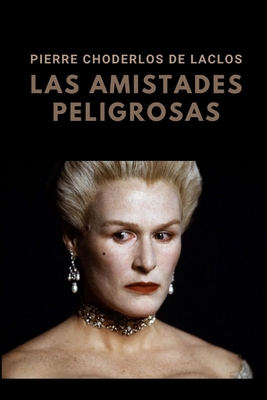 Las Amistades Peligrosas - Choderlos De Laclos, Pierre