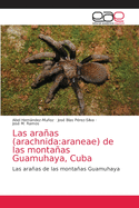 Las ara±as (arachnida: araneae) de las monta±as Guamuhaya, Cuba