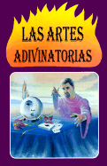 Las Artes Adivinatorias: Cartomancia, Cafeomancia, Astrologia Judiciaria, Quiromancia