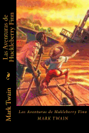 Las Aventuras de Huckleberry Finn (Spanish Edition)