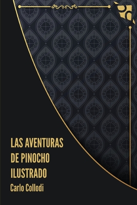 Las Aventuras de Pinocho: (Ilustrado) - Collodi, Carlo