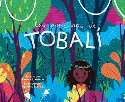 Las Aventuras de Tobali - Alecha, Florencia, and Design, Yip Jar (Designer)