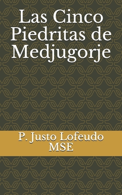 Las Cinco Piedritas de Medjugorje - Lofeudo Mse, Justo Antonio