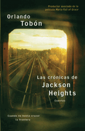 Las Crnicas de Jackson Heights (Jackson Heights Chronicles): Cuando No Basta Cruzar La Frontera (When Crossing the Border Isn't Enough)