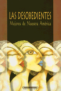 Las Desobedientes Mujeres de Nuestra America