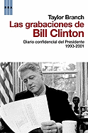 Las Grabaciones de Bill Clinton: Diario Confidencial del Presidente 1993-2001