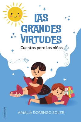 Las Grandes Virtudes: Cuentos para los nios - Domingo Soler, Amalia